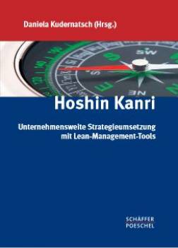 Hoshin Kanri Unternehmensweite Strategieumsetzung mit Lean-Management-Tools