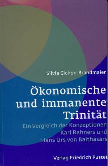Ökonomische und immanente Trinität  Ein Vergleich der Konzeption Karl Rahners und Hans Urs von Balthasars