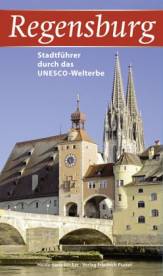 Regensburg Stadtführer durch das UNESCO-Welterbe 5., erw. u. aktualis. Aufl.