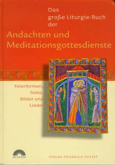 Das große Liturgie-Buch Andachten / Meditationsgottesdienste Feierformen, Texte, Bilder und Lieder