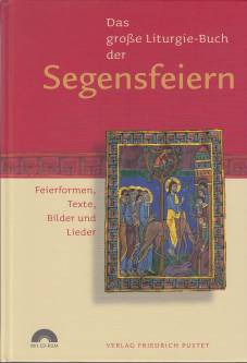 Das große Liturgie-Buch der Segensfeiern Feierformen, Texte, Bilder und Lieder