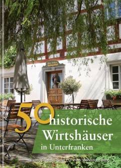 50 historische Wirtshäuser in Unterfranken  Fotos von Gerald Richter

In Kooperation mit dem Dr. Peter Morsbach Verlag