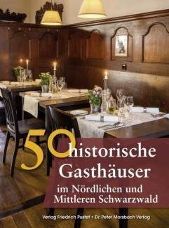 50 historische Gasthäuser im Nördlichen und Mittleren Schwarzwald  Hotel- & Restaurantführer Koproduktion der Verlage Friedrich Pustet und Dr. Peter Morsbach
www.verlag-pustet.de
www.morsbachverlag.de