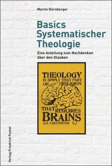 Basics Systematischer Theologie Eine Anleitung zum Nachdenken über den Glauben