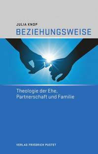 Beziehungsweise Theologie der Ehe, Partnerschaft und Familie