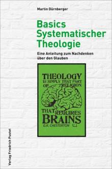 Basics Systematischer Theologie Eine Anleitung zum Nachdenken über den Glauben 2., erweiterte Auflage 2023