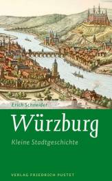 Würzburg Kleine Stadtgeschichte