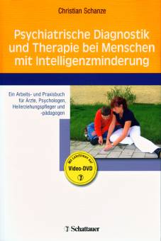 Psychiatrische Diagnostik und Therapie bei Menschen mit Intelligenzminderung Ein Arbeits- und Praxisbuch für Ärzte, Psychologen, Heilerziehungspfleger und -pädagogen