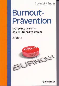 Burnout-Prävention:  Sich selbst helfen - das 12 - Stufen-Programm  2. Auflage