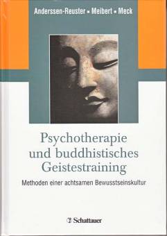 Psychotherapie und buddhistisches Geistestraining Methoden einer achtsamen Bewusstseinskultur