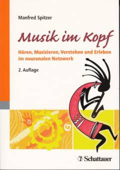 Musik im Kopf Hören, Musizieren, Verstehen und Erleben im neuronalen Netzwerk 2. Auflage