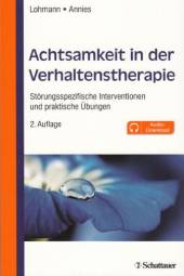 Achtsamkeit in der Verhaltenstherapie Störungsspezifische Interventionen und praktische Übungen 2. Auflage