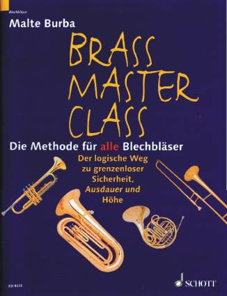 Brass Master-Class Die Methode für alle Blechbläser Der logische Weg zu grenzenloser Sicherheit, Ausdauer und Höhe