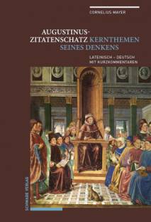 Augustinus-Zitatenschatz Kernthemen seines Denkens. Lateinisch - Deutsch mit Kurzkommentaren
