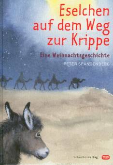 Eselchen auf dem Weg zur Krippe Eine Weihnachtsgeschichte Mit Illustrationen von Dorothee Möller