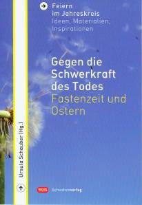 Gegen die Schwerkraft des Todes Fastenzeit und Ostern