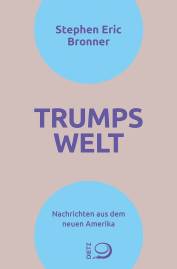 Trumps Welt Nachrichten aus dem neuen Amerika Übersetzung aus dem Englischen von Michael Dauderstädt