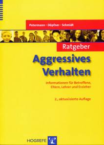 Ratgeber Aggressives Verhalten Informationen für Betroffene, Eltern, Lehrer und Erzieher  2., aktualisierte Auflage