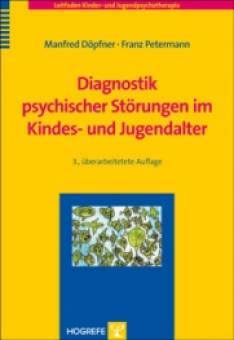 Diagnostik psychischer Störungen im Kindes- und Jugendalter   3., überarbeitete Auflage 2012