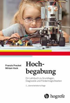 Hochbegabung Ein Lehrbuch zu Grundlagen, Diagnostik und Fördermöglichkeiten 2., überarbeitete Auflage 2021