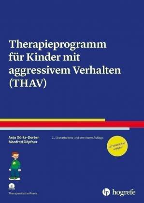 Therapieprogramm für Kinder mit aggressivem Verhalten (THAV)  2., überarbeitete und erweiterte Auflage 2019