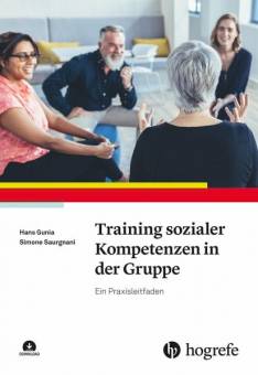 Training sozialer Kompetenzen in der Gruppe Ein Praxisleitfaden