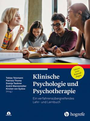 Klinische Psychologie und Psychotherapie  Ein verfahrensübergreifendes Lehr- und Lernbuch