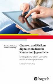 Chancen und Risiken digitaler Medien für Kinder und Jugendliche  Ein Ratgeber für Eltern, Lehrkräfte und andere Bezugspersonen 2., überarbeitete Auflage 2024 (1. Aufl. 2018)