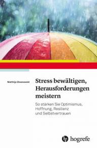 Stress bewältigen, Herausforderungen meistern  So stärken Sie Optimismus, Hoffnung, Resilienz und Selbstvertrauen Aus dem Niederländischen übersetzt
von Waltraud Heitzer-Gores