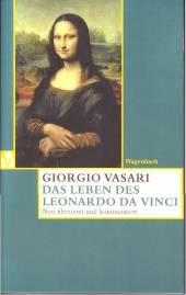 Das Leben des Leonardo da Vinci Neu übersetzt und kommentiert Herausgegeben von Alessandro Nova u.a. Bearbeitet von Sabine Feser. In der neuen Übersetzung von Victoria Lorini 2006.