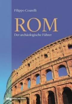 Rom Der archäologische Führer Aus dem Italienischen von Agnes Allroggen-Bedel und Michaela Heissenberger
6. Aufl. 2019