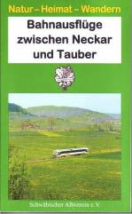 Bahnausflüge zwischen Neckar und Tauber  herausgegeben vom Schwäbischen Albverein e.V.
