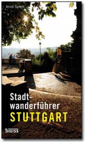 Stadtwanderführer Stuttgart  Auf ausgewählten Routen durch die schönsten Quartiere und Aussichtslagen der Stadt 5., überarbeitete Auflage