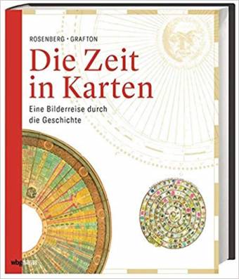 Die Zeit in Karten Eine Bilderreise durch die Geschichte