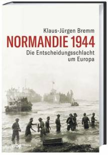 Normandie 1944 Die Entscheidungsschlacht um Europa Theiss in der Verlag Herder GmbH
