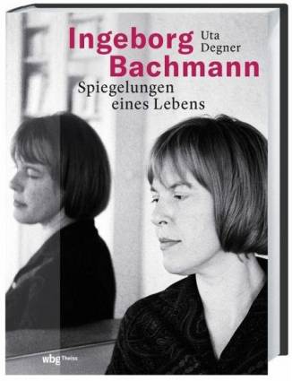 Ingeborg Bachmann  Spiegelungen eines Lebens