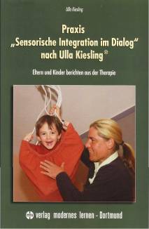 Praxis “Sensorische Integration im Dialog” nach Ulla Kiesling® Eltern und Kinder berichten aus der Therapie