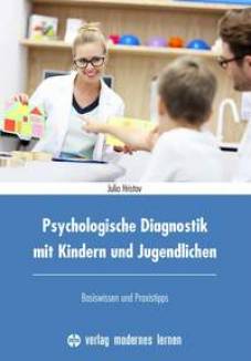 Psychologische Diagnostik mit Kindern und Jugendlichen Basiswissen und Praxistipps