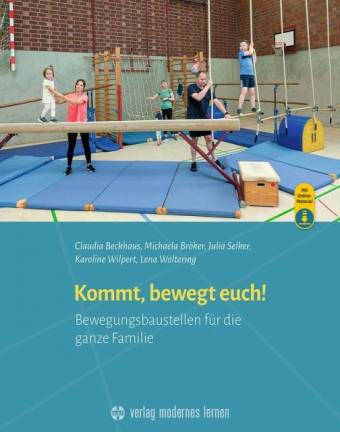 Kommt, bewegt euch Bewegungsbaustellen für die ganze Familie