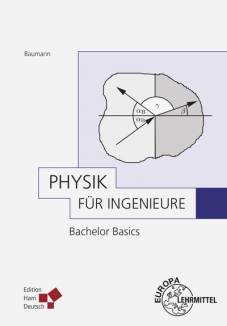Physik für Ingenieure Bachelor Basics unter Mitarbeit von Ulrich Stein, Thorsten Struckmann und Marcus Wolff

3., überarbeitete Auflage 2016