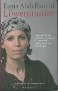 Löwenmutter Mein Ausbruch aus zwölf Jahren Zwangsehe in Deutschland und der Kampf um meine Kinder