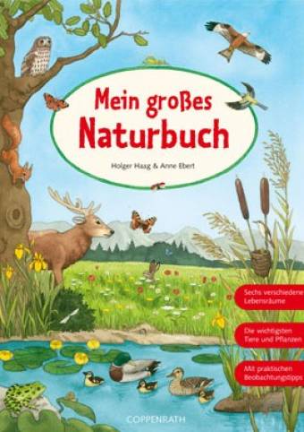 Mein großes Naturbuch  Sechs verschiedene Lebensräume
Die wichtigsten Tiere und Pflanzen
Mit praktischen Beobachtungstipps