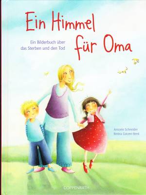 Ein Himmel für Oma Ein Bilderbuch über das Sterben und den Tod