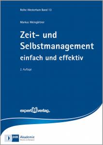 Zeit- und Selbstmanagement einfach und effektiv (2. Auflage) Reihe Westerham Band 13
Markus Weingärtner
expert Verlag
IHK Akademie München und Oberbayern
