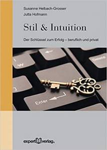 Stil & Intuition Der Schlüssel zum Erfolg - beruflich und privat Susanne Helbach-Grosser
Jutta Hofmann
expert Verlag