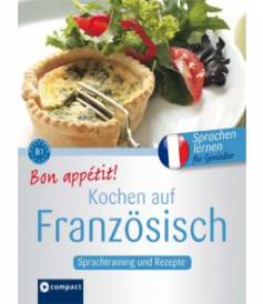 Kochen auf Französisch - Bon appétit! Sprachtraining und Rezepte Niveaustufe B1