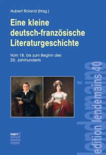 Eine kleine deutsch-französische Literaturgeschichte Vom 18. bis zum Beginn des 20. Jahrhunderts