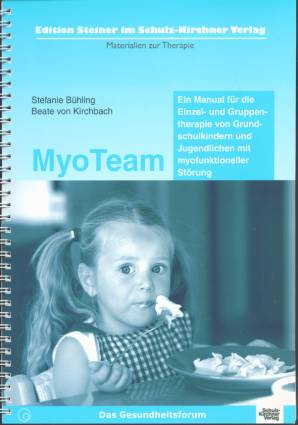 MyoTeam Ein Manual für die Einzel- und Gruppentherapie von Grundschulkindern und Jugendlichen mit myofunktioneller Störung