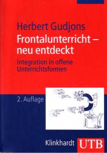 Frontalunterricht – neu entdeckt Integration in offene Unterrichtsformen 2. Aufl.