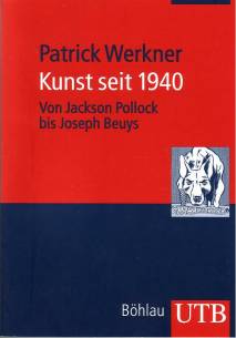 Kunst seit 1940 Von Jackson Pollock bis Joseph Beuys